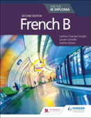 French B for the IB Diploma Second Edition - Laetitia Chanéac-Knight, Lauren Léchelle & Sophie Jobson