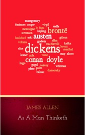 As a Man Thinketh -- Original 1902 Edition - James Allen by  James Allen PDF Download