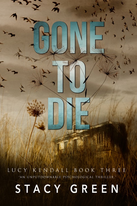 Gone to Die (Lucy Kendall #3)