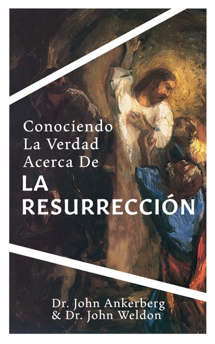 Conociendo La Verdad Acerca de la Resurrección