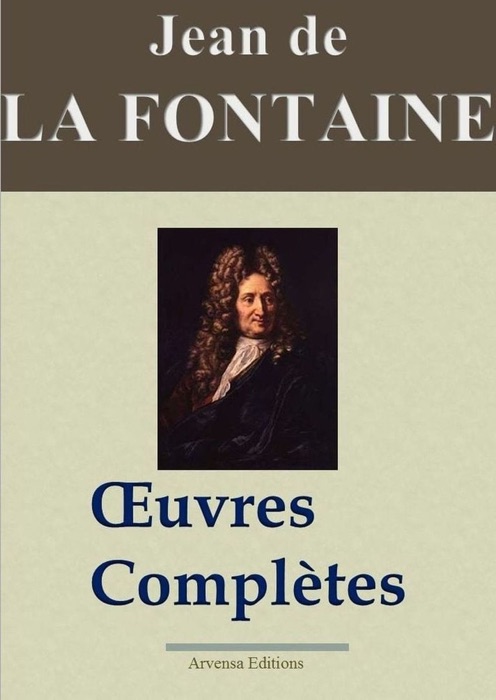 Jean de La Fontaine : Oeuvres complètes illustrées  Les 425 fables de La Fontaine, contes et pièces de théâtre