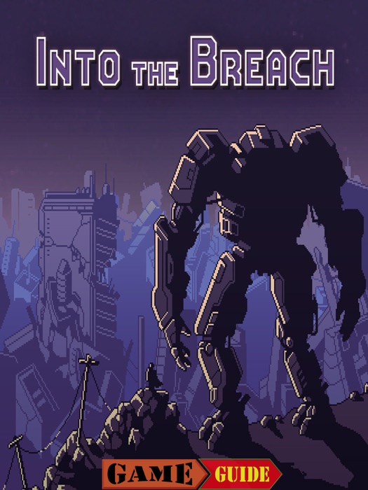 Into the Breach Game Guide