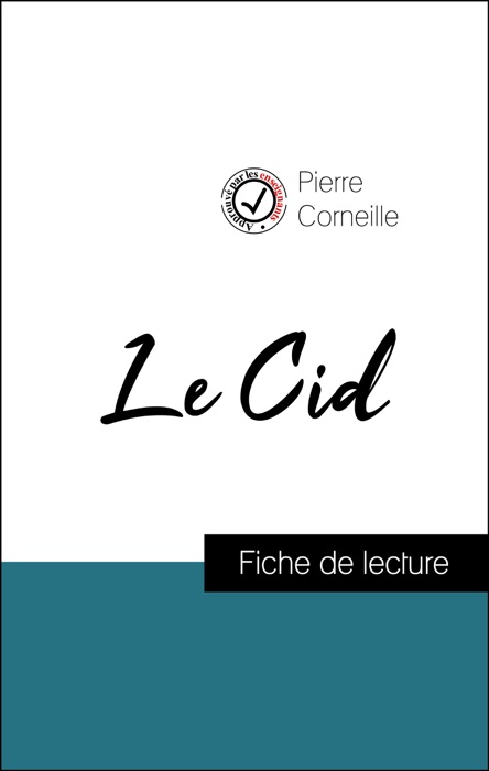 Analyse de l'œuvre : Le Cid (résumé et fiche de lecture plébiscités par les enseignants sur fichedelecture.fr)