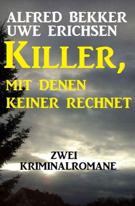 Killer, mit denen keiner rechnet: Zwei Kriminalromane
