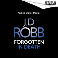 J. D. Robb - Forgotten In Death: An Eve Dallas thriller (In Death 53) artwork