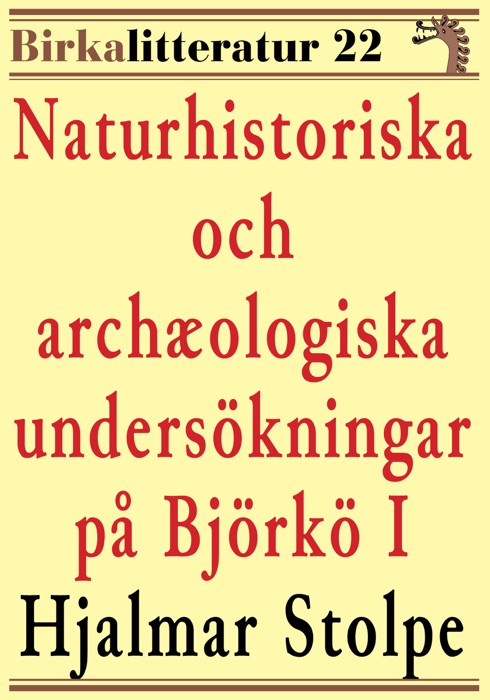 Naturhistoriska och archæologiska undersökningar på Björkö i Mälaren del I