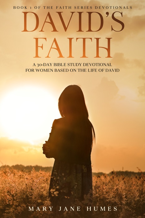 David's Faith: A 30 Day Women's Devotional Based on the Life of David