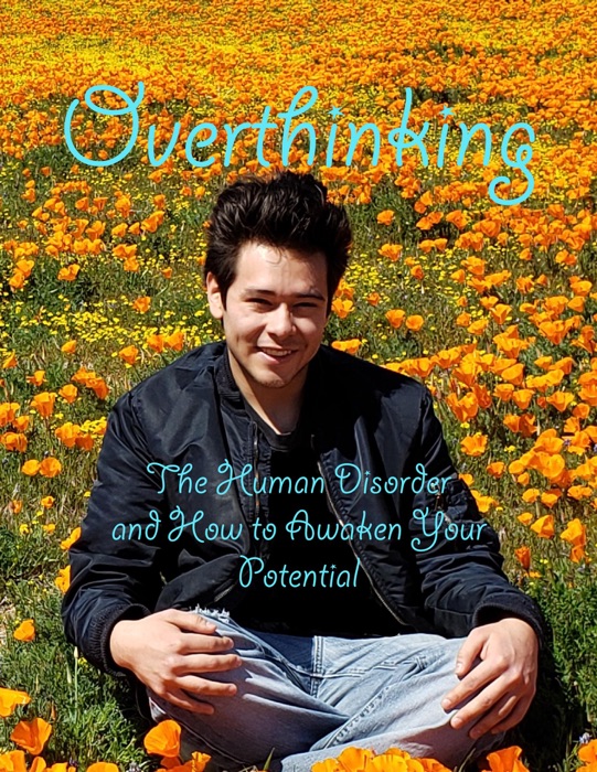 Overthinking: The Human Disorder and How to Awaken Your Potential