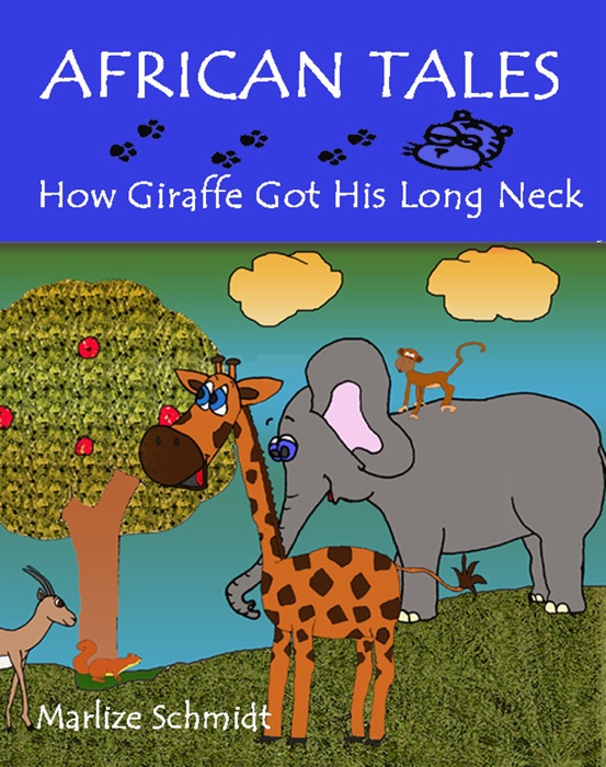 African Tales: How Giraffe Got His Long Neck