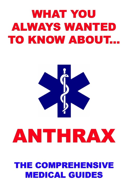 What You Always Wanted To Know About Anthrax