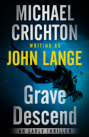 Michael Crichton & John Lange - Grave Descend artwork
