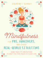 Courtney Sunday - Mindfulness for PMS, Hangovers, and Other Real-World Situations artwork