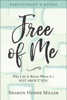 Free Of Me Participant's Guide