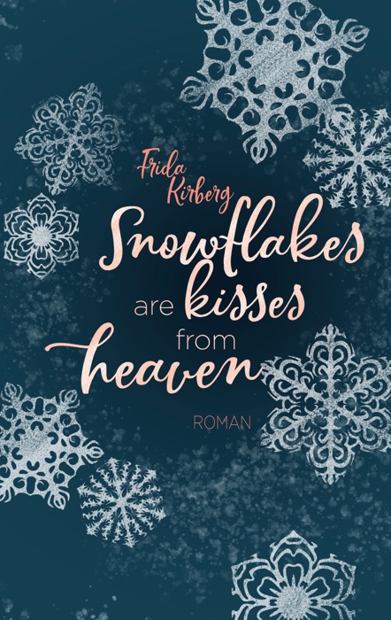 Snowflakes are kisses from heaven