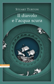 Il diavolo e l'acqua scura - Stuart Turton