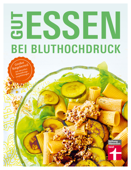 Gut essen bei Bluthochdruck - Dagmar von Cramm & Anke Nolte