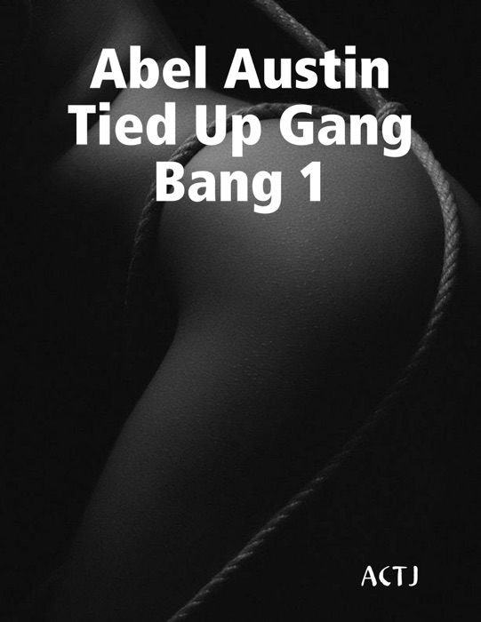Abel Austin Tied Up Gang Bang 1