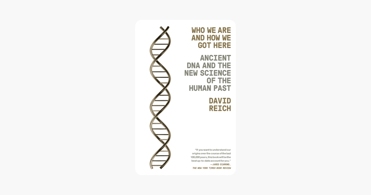 Who We Are and How We Got Here - David Reich Who We Are and How We Got Here - David Reich