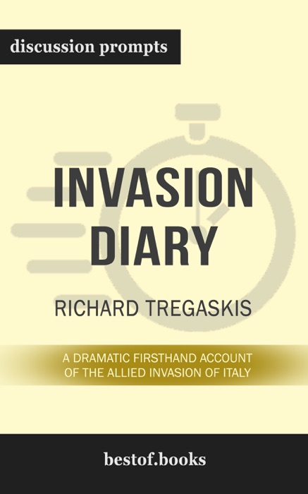 Invasion Diary: A Dramatic Firsthand Account of the Allied Invasion of Italy by Richard Tregaskis (Discussion Prompts)