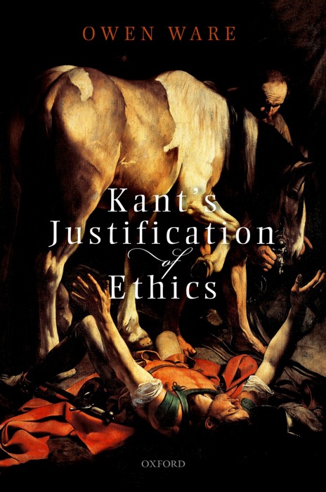 Kant's Justification of Ethics