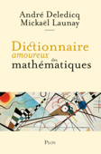 Dictionnaire amoureux des mathématiques - André Deledicq & Mickaël Launay