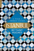 Istanbul - Bettany Hughes