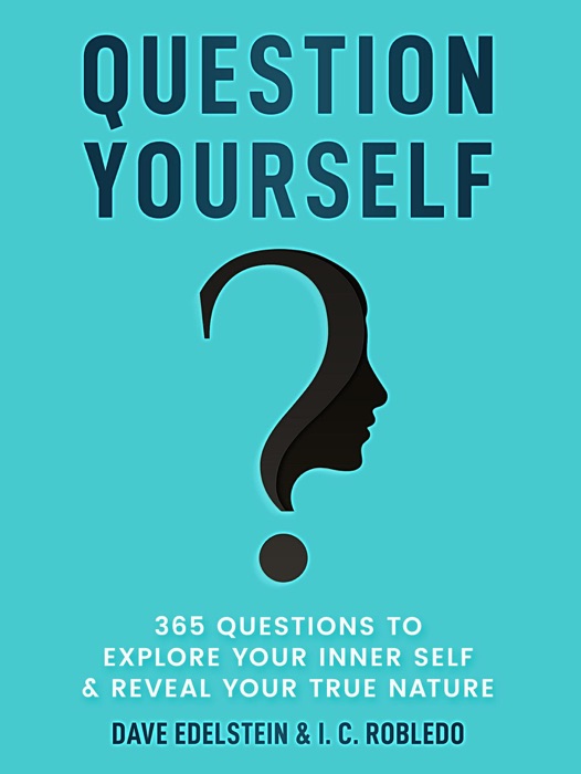 Question Yourself: 365 Questions to Explore Your Inner Self & Reveal Your True Nature