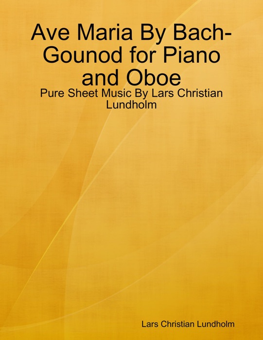 Ave Maria By Bach-Gounod for Piano and Oboe - Pure Sheet Music By Lars Christian Lundholm