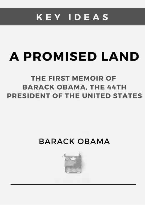 Key Ideas: A Promised Land by Barack Obama