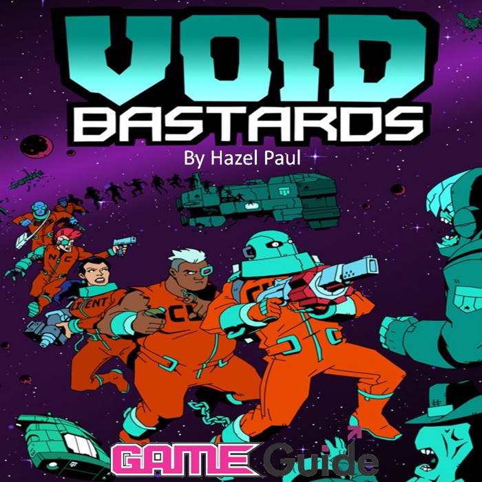 Void Bastards Game Guide