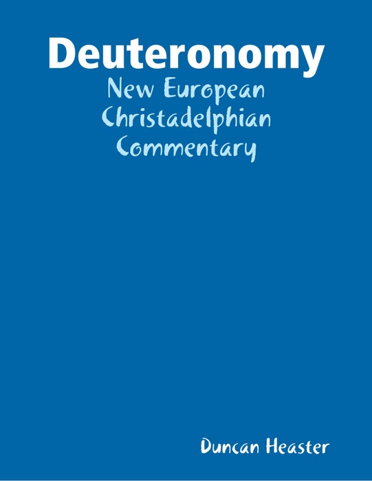 Deuteronomy: New European Christadelphian Commentary