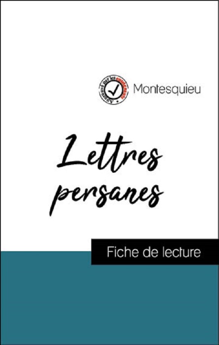 Analyse de l'œuvre : Lettres persanes (résumé et fiche de lecture plébiscités par les enseignants sur fichedelecture.fr)