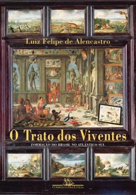 Capa do livro O trato dos viventes: formação do Brasil no Atlântico Sul de Luiz Felipe de Alencastro