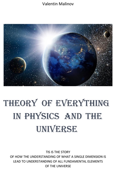 Theory of Everything in Physics and the Universe