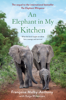 An Elephant in My Kitchen - Françoise Malby-Anthony & Katja Willemsen