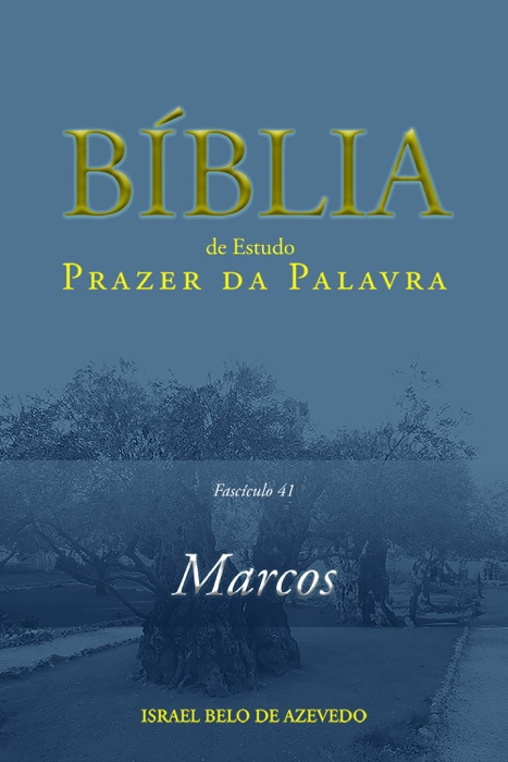 Bíblia de Estudo Prazer da Palavra — Fascículo 41: Marcos