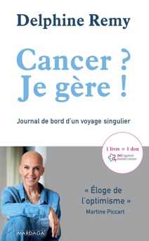 Cancer ? Je gère ! - Delphine Remy