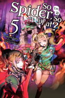 Okina Baba & Tsukasa Kiryu - So I'm a Spider, So What?, Vol. 5 (light novel) artwork