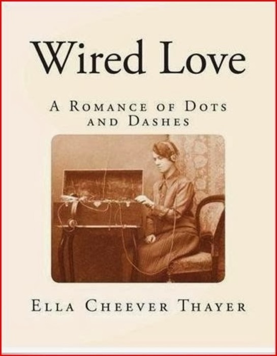 Wired Love: A Romance of Dots and Dashes