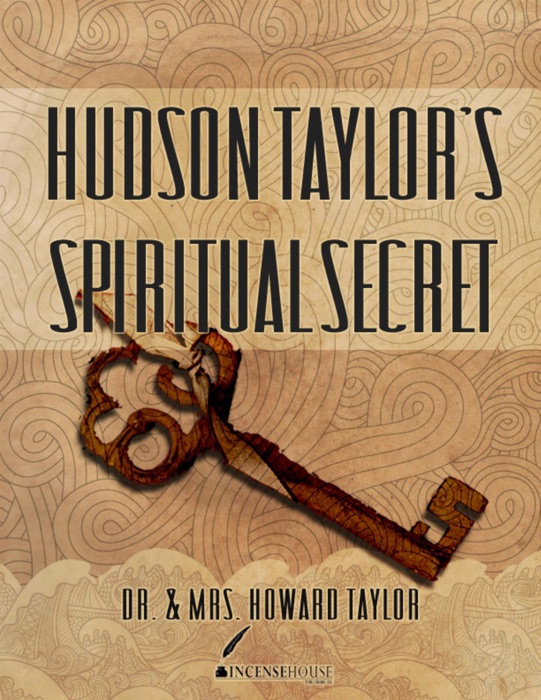 Hudson Taylor's Spiritual Secret