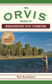 The Orvis Guide to Beginning Fly Fishing - The Orvis Company & Tom Rosenbauer