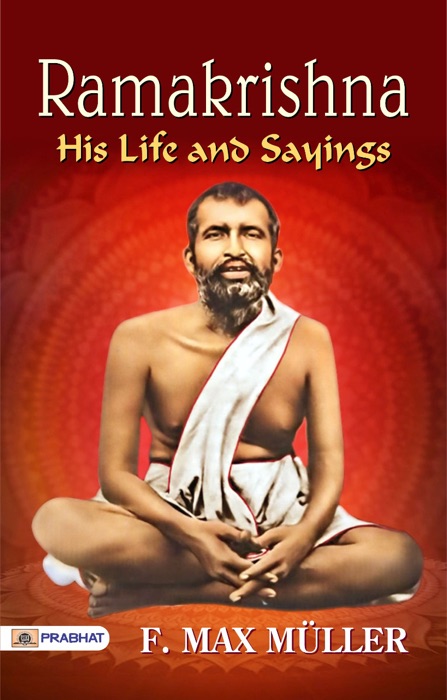 Ramakrishna - His life and Sayings