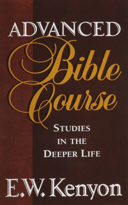 Advanced Bible Course: Studies In The Deeper Life