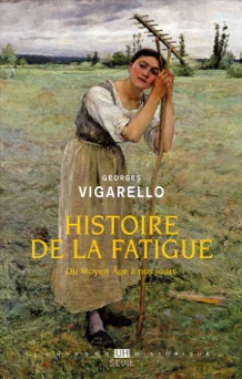 Histoire de la fatigue - Georges Vigarello