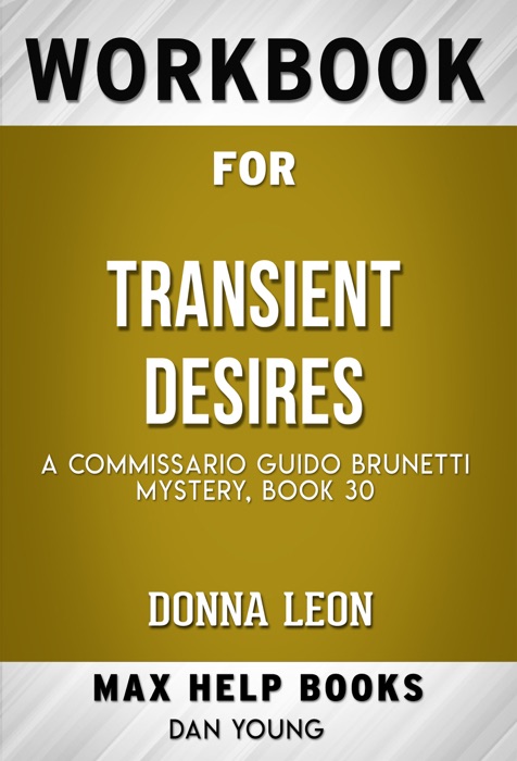 Transient Desires: A Commissario Guido Brunetti Mystery by Donna Leon (MaxHelp Workbooks)