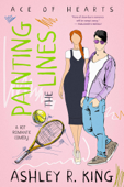 Painting the Lines - Ashley R. King