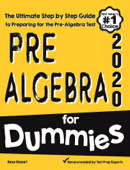 Pre-Algebra for Dummies: The Ultimate Step by Step Guide to Preparing for the Pre-Algebra Test - Reza Nazari