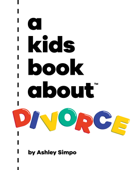 A Kids Book About Divorce - Ashley Simpo