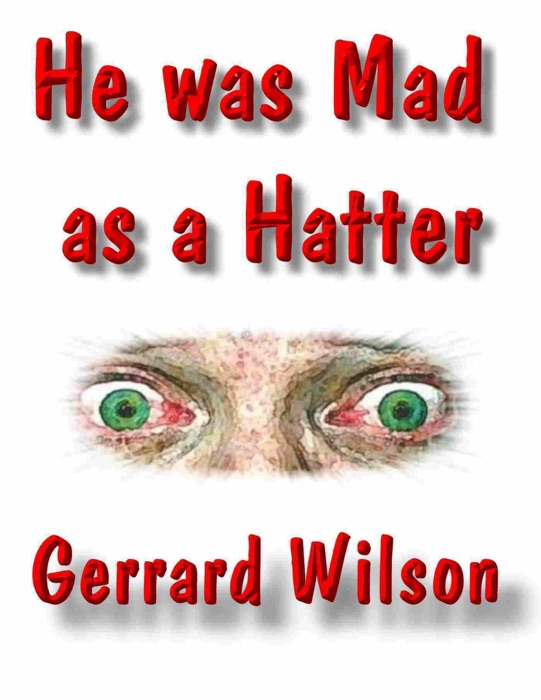 He Was Mad As a Hatter