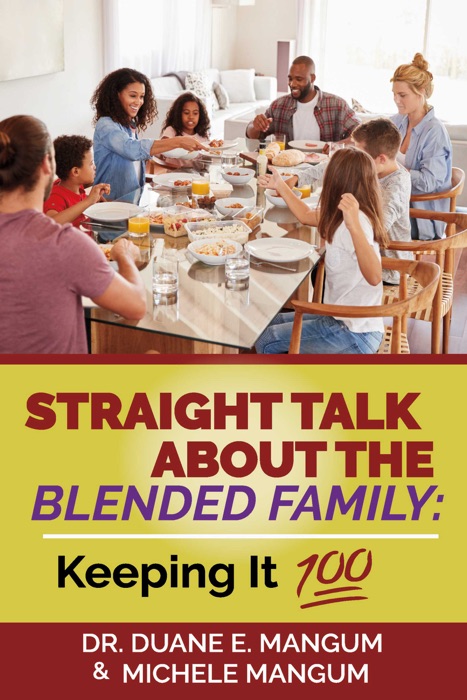 Straight Talk About The Blended Family: Keeping It 